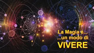 La Magia è un modo di Vivere