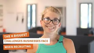 The 4 Biggest Challenges Businesses Face When Recruiting