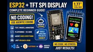 ESP32 + TFT SPI Display Without Coding | Agentic Coding with VS Code