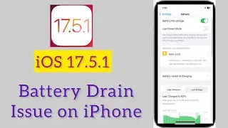 How to Fix Battery Drain on iPhone in iOS 17.5.1 | Battery Drain issue on iPhone in iOS 17.5.1