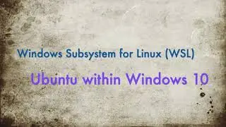 How to install Ubuntu in Windows 10 without a Virtual Machine | WSL