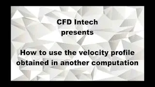 Tutorial Ansys CFX. How to use velocity profile as the inlet boundary conditions