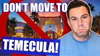 DON’T MOVE to Temecula California! | Pros & Cons of Living in Temecula California | South California