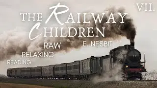 The Railway Children | AUDIOBOOK - Part 7 | Relaxing Reading for Adults & Children
