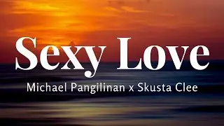 Sexy Love - Michael Pangilinan x Skusta Clee I TikTok Song | New Trend Song (Lyrics Video)