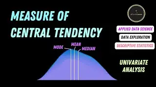 Measure of Central Tendency - Mean, Median & Mode | Applied Data Science Playlist | At A Glance! 