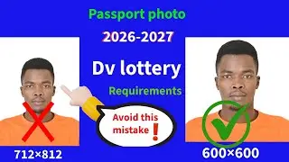 Dv Lottery passport photo Requirements, Avoid this mistake and  grab a chance of Green card 