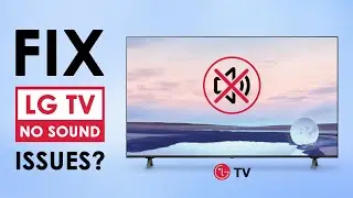 How to fix LG TV  No Sound Issues?