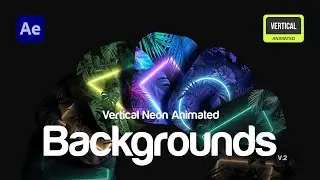 Vertical Neon Nature Backgrounds | After Effects Pack