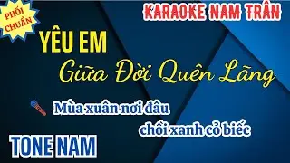 Karaoke Yêu Em Giữa Đời Quên Lãng Tone Nam | Nam Trân