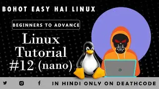 Linux Tutorial 12: Mastering the nano Command 📝 || In Hindi || Death Code
