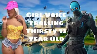GIRL VOICE TROLLING A THIRSTY 13 YEAR OLD🤤 *BEST REACTION EVERRRR*