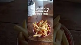 Mas gusto ko to kaysa sa Jollibee and McDonald fries 
