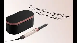 Dyson Airwrap Özel Seri Kutu Açılışı ve İncelemesi | Ceramic Pink ve Rose Gold