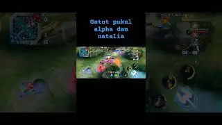 mobile legends : Gatot murka pukul alpha dan Natalia 