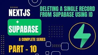 Deleting a single record from Supabase | Nextjs + Supabase | Part - 10 | Complete Series