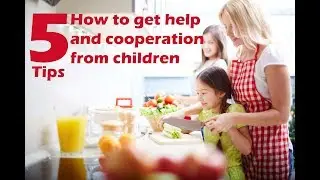 5 Tips how to get help and cooperation from children | Shweta Sharma