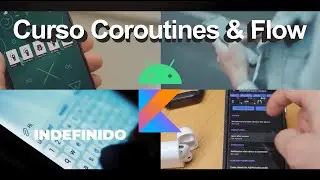 Coroutines y Flow para android y Kotlin, curso completo, en español, 100% práctico en Android Studio