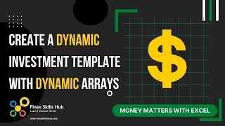 Create a Dynamic Investment Template with Dynamic Arrays: WRAPCOLS and SEQUENCE
