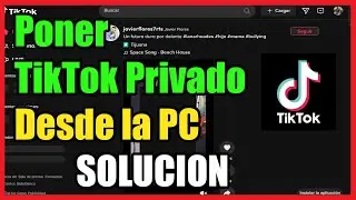 Como Poner mi TikTok en Privado desde la PC I Solucion 2024