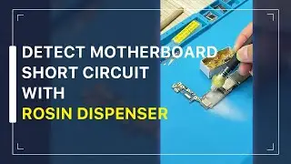 How to Quickly Detect Motherboard Short Circuit with the Rosin Dispenser 