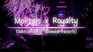 Mortals x Royalty - Mashup [Slowed] |🎧 Sonic Vibes 🎵