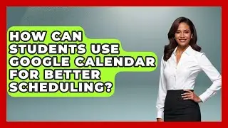 How Can Students Use Google Calendar For Better Scheduling? - The Time Management Pro