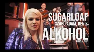 Sugarloaf feat. Szabó Ádám, Deniz - Alkohol Official video