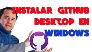 Descargar e instalar Github Desktop en Windows 10