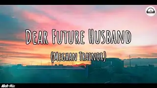 Meghan Trainor - Dear Future Husband (Lyrics)