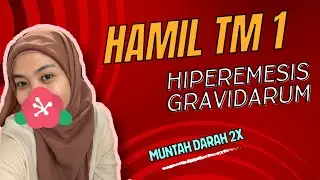 HAMIL TRISEMESTER 1 DENGAN HIPEREMESIS GRAVIDARUM DAN MUNTAH DARAH