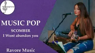 POP SONG  [ I WONT ABANDON YOU ] # IN 2021 [ SCOMBER ]