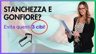 Stanchezza e Gonfiore? Scopri 3 Alimenti che Devi Evitare Subito!