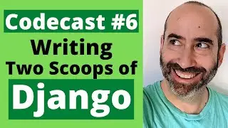 Codecast #6: Writing Two Scoops of Django 3.x