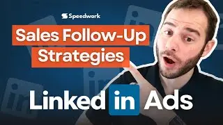 LinkedIn Sales Strategies: How to Follow-Up and Close with Leads from LinkedIn Ads