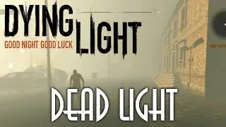 Dying Light - Мертвый свет / Dead Light [MOD]