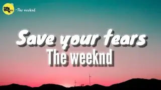 The Weeknd - Save your tears (lyrics)