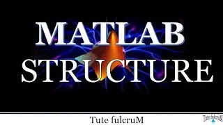 Topic 11: Struct Data Type| Structure in Matlab | Matlab data type
