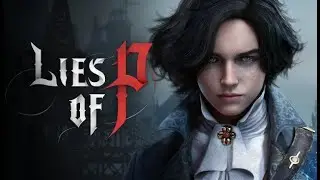 Hastalıktan Kırılıyorum Ama Oynamam Lazım (Lies of P #5)