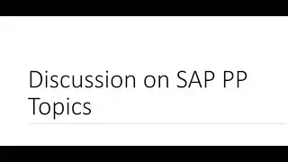 Discussion on Topics in SAP PP