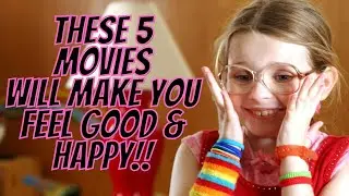 TOP 5 Movies THAT WILL MAKE YOU HAPPY! (The Feel-good movies) 