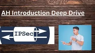 IPSec Fundamentals -Authentication  Header Introduction Deep Drive