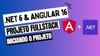 Iniciando o Projeto | Angular 16 e .NET 6 |  Web API, EF Core e SQL Server