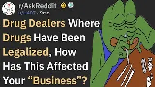 What Happened To Drug Dealers Where Marijuana Was Legalized (r/AskReddit)