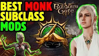 BEST MODS Monk Subclasses Baldur's Gate 3 Patch 7