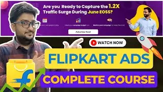 Flipkart Ads Masterclass: Manual & Automatic Targeting for EXPLOSIVE Business Growth (Full Course)