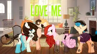 ПОНИ КЛИП - LOVE ME ( КАНОН )