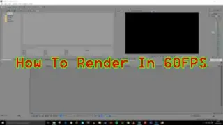How To Render In Any Resolution In 60FPS In Sony Vegas Pro 13