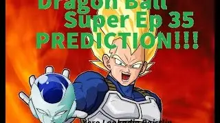 Dragon Ball Super Ep 35 PREDICTION!!!