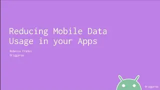 Reducing Mobile Data Usage in your Android Apps